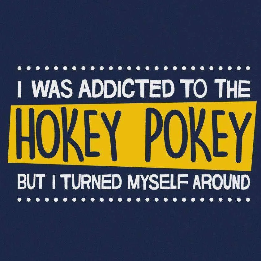 Addicted To The Hokey Pokey Funny T-Shirt