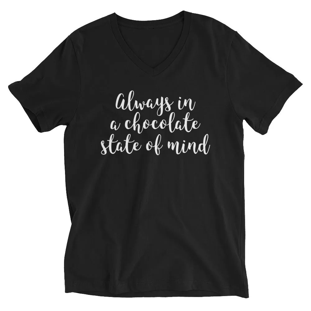 Always In A Chocolate State Of Mind - V-Neck T-Shirt