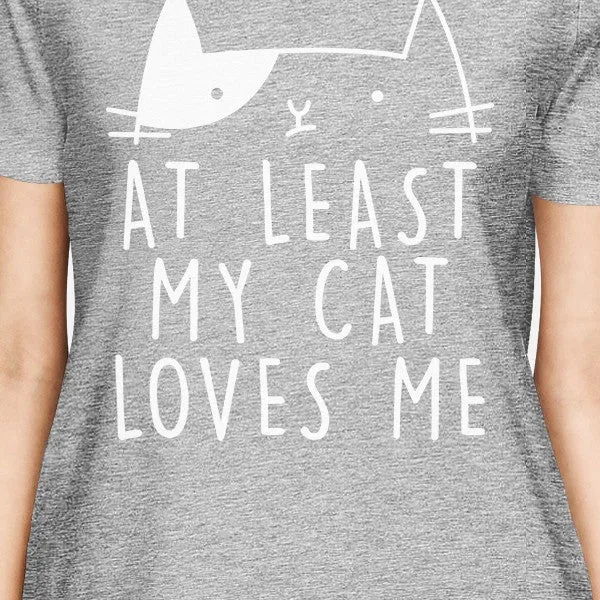 At Least My Cat Loves Women's Heather Grey T-shirt Cute Graphic Tee