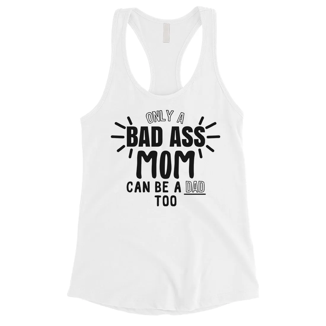 Bad Ass Mom Is Dad Womens Cute Mothers Day Tank Top For Single Moms