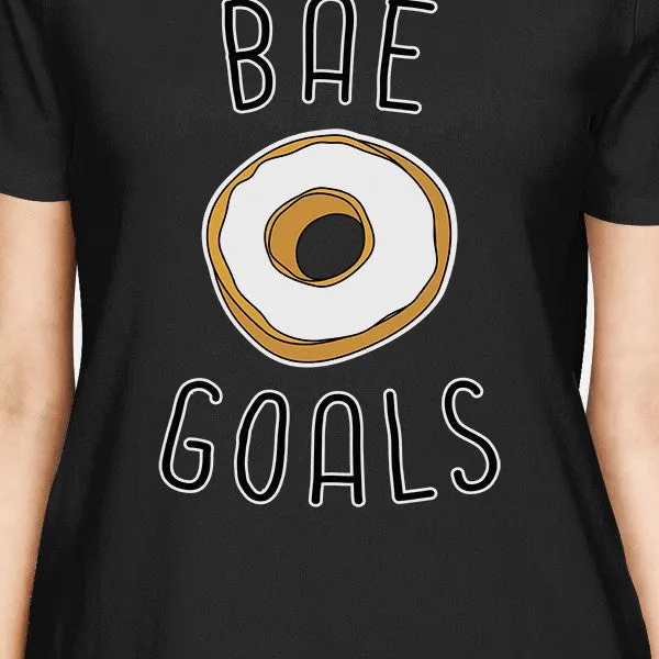 Bae Goals Women's Black T-shirt Funny Gift Ideas Valentine's Day