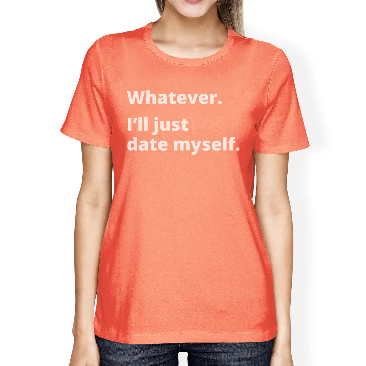 Date Myself Peach Round Neck T Shirt Funny Gift Ideas For Her