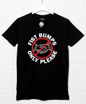 Fist Bumps Only Please T-Shirt