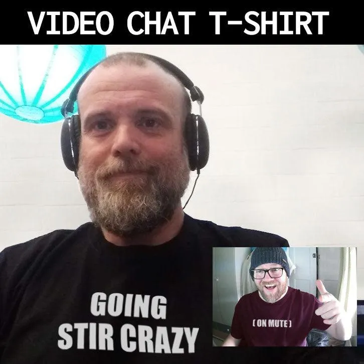 Going Stir Crazy Video Conference T-Shirt