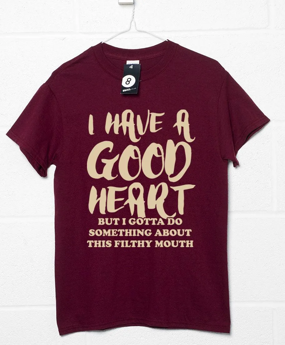 Good Heart Filthy Mouth T-Shirt