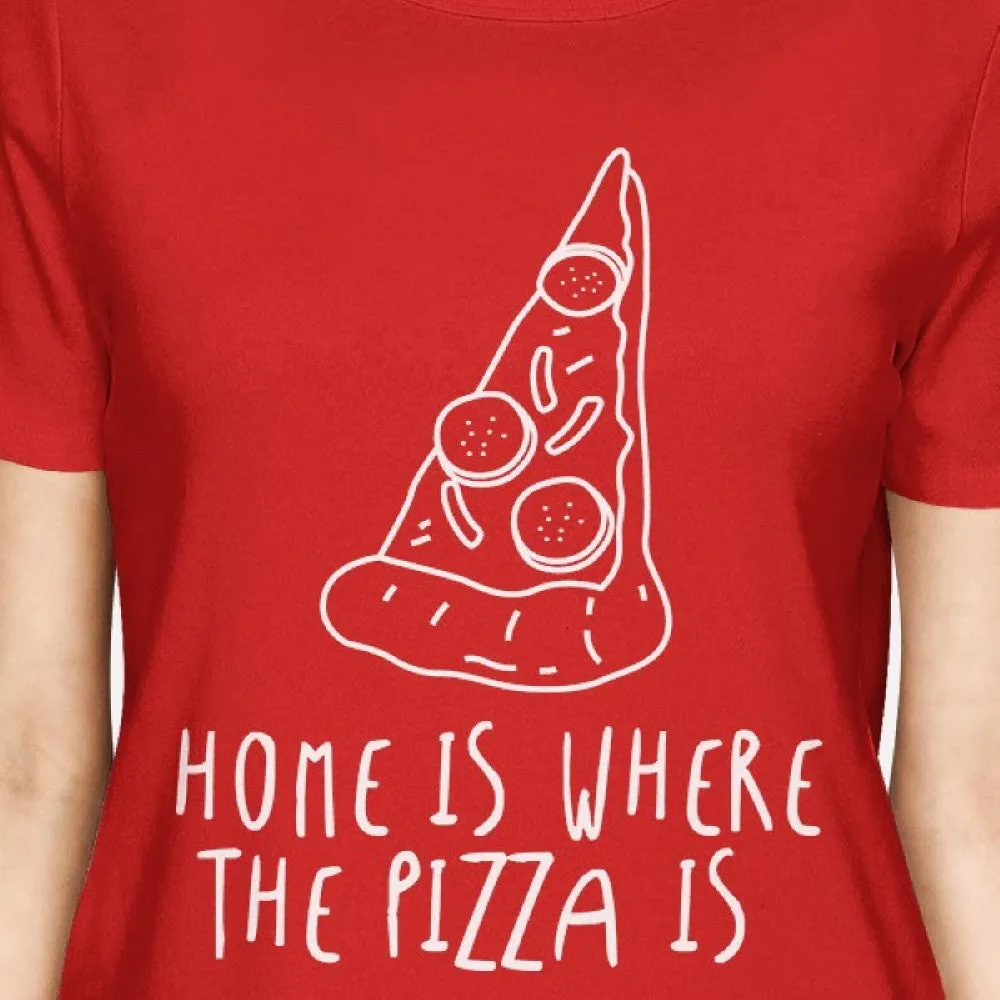 Home Where Pizza Is Lady's Red T-shirt Funny Graphic T-shirt