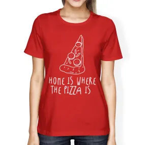 Home Where Pizza Is Lady's Red T-shirt Funny Graphic T-shirt