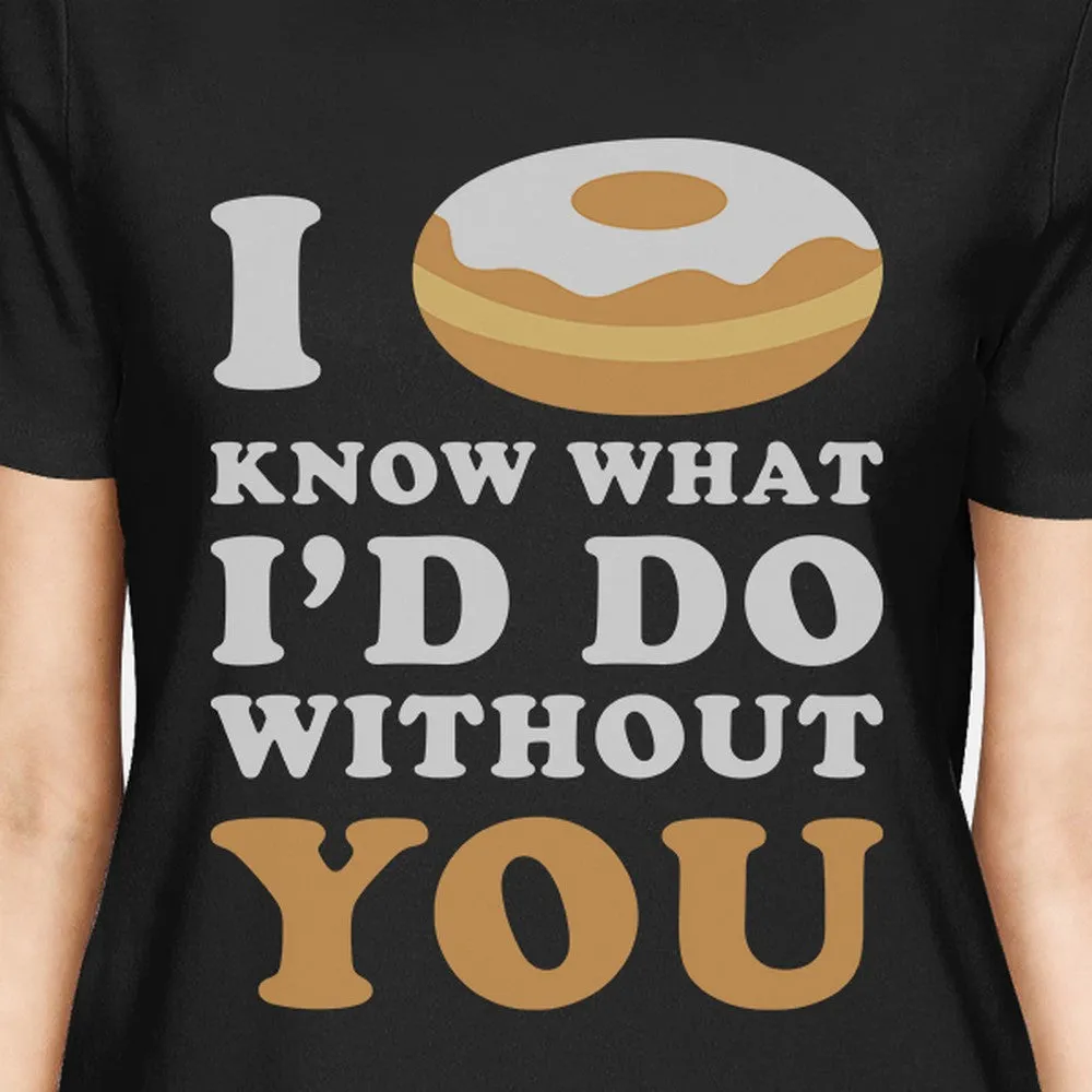 I Doughnut Know Black Short Sleeve T Shirt Unique Gift Idea