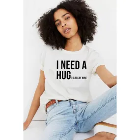 I NEED A HUG GRAPHIC WOMEN TEE