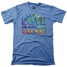 Make Love Not Warming T-shirt