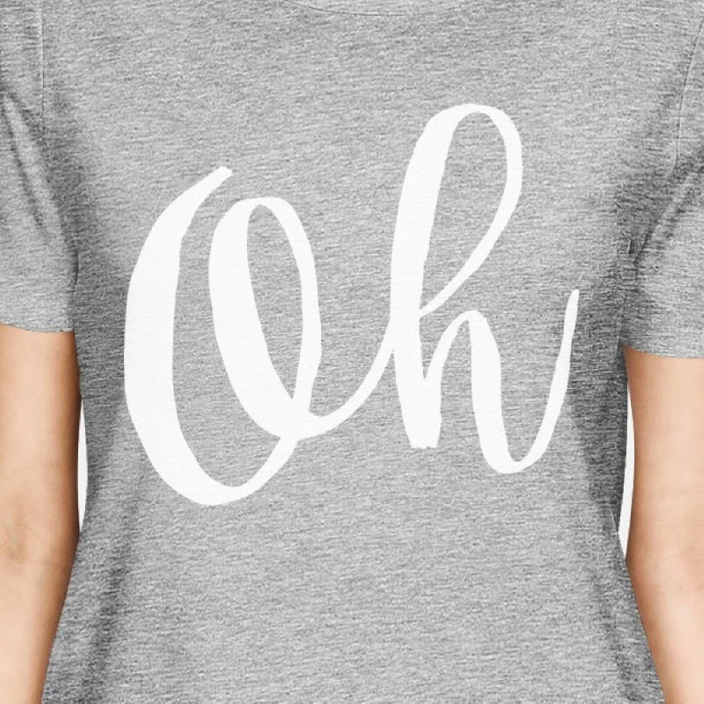 Oh Woman's Heather Grey Top Funny Short Sleeve Crew Neck Tees