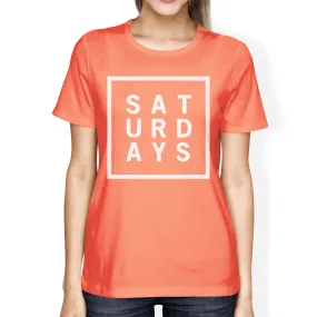 Saturdays Woman Peach Shirt Cute Short Sleeve Tee Typographic Print