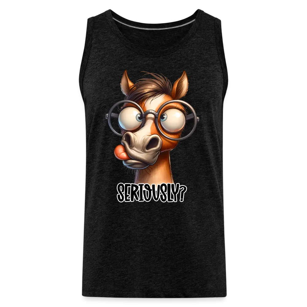 Seriously? Men's Premium Tank Top (Funny Horse)