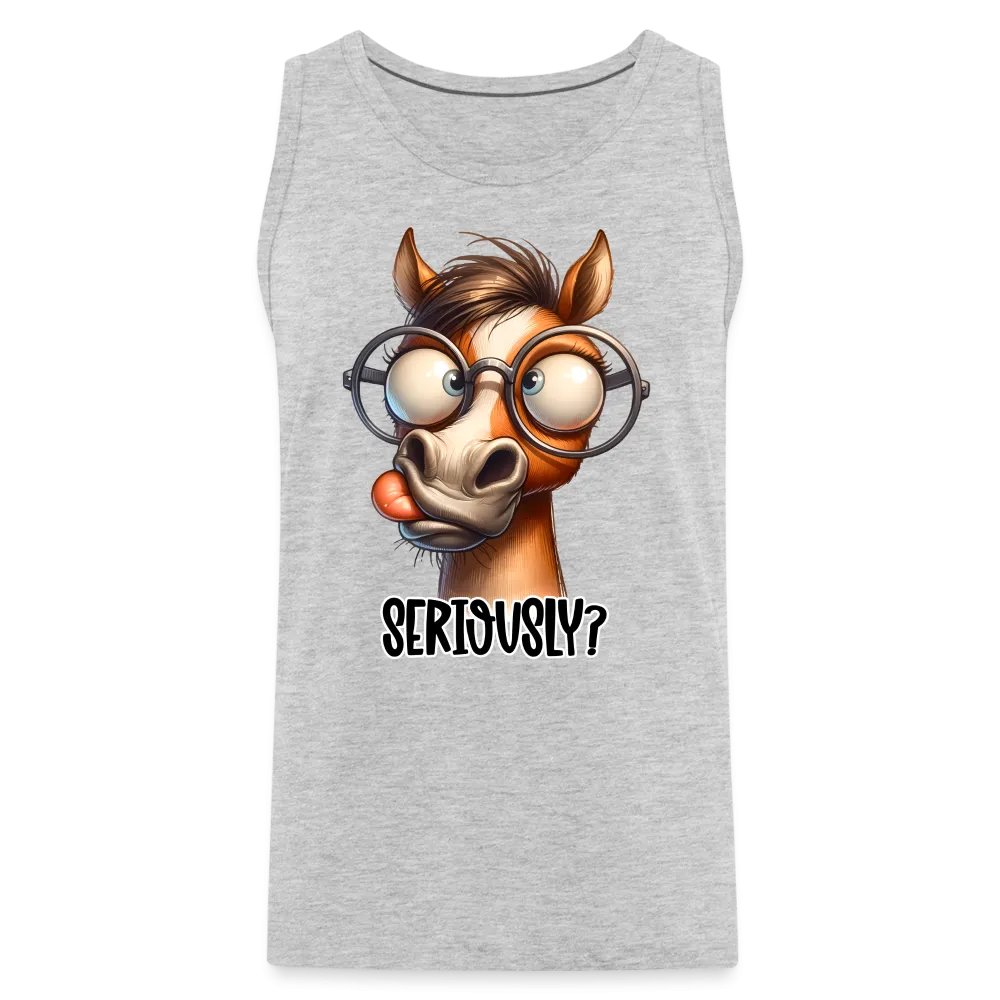 Seriously? Men's Premium Tank Top (Funny Horse)