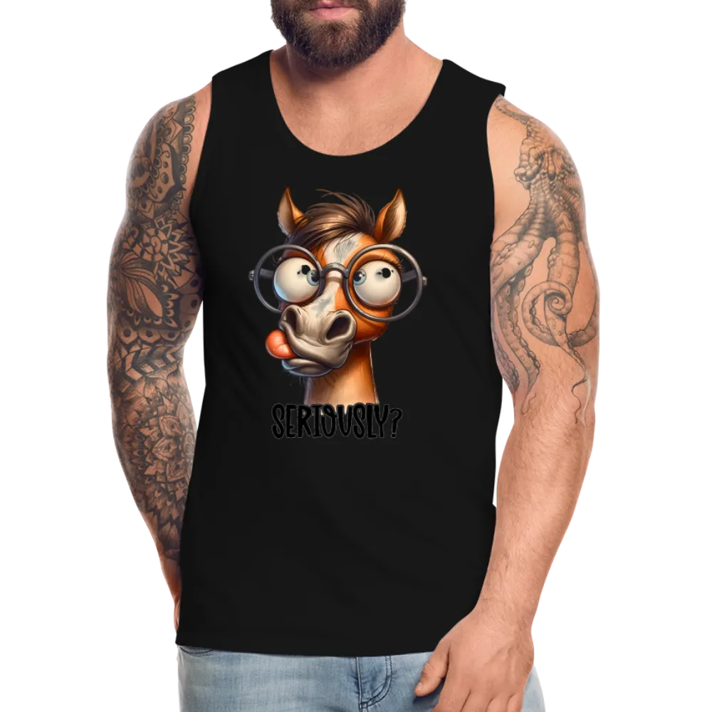 Seriously? Men's Premium Tank Top (Funny Horse)