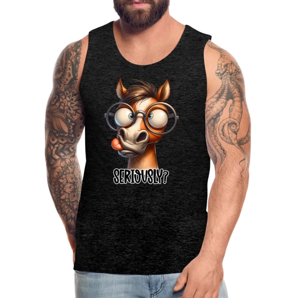 Seriously? Men's Premium Tank Top (Funny Horse)