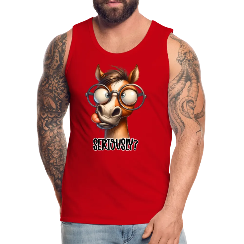 Seriously? Men's Premium Tank Top (Funny Horse)