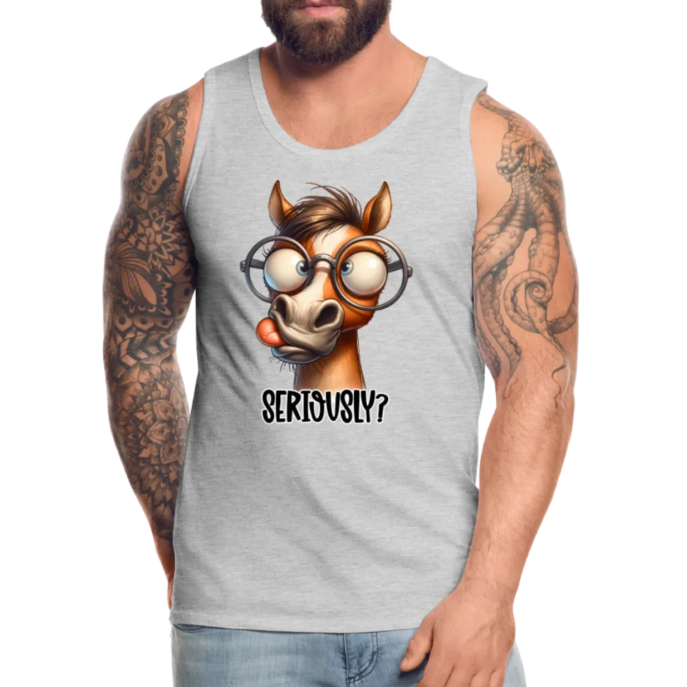 Seriously? Men's Premium Tank Top (Funny Horse)