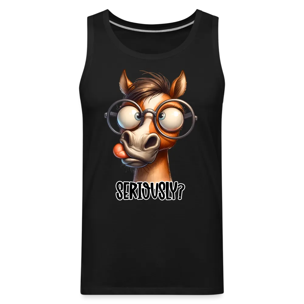 Seriously? Men's Premium Tank Top (Funny Horse)