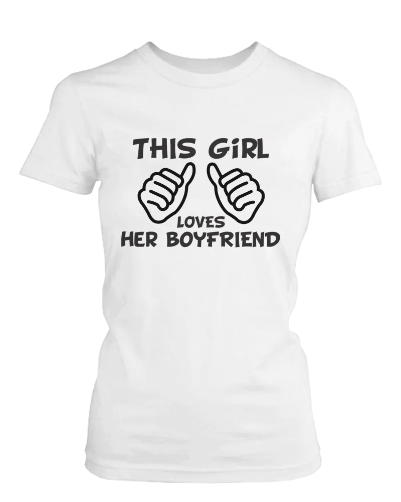 This Guy Loves His Girlfriend & This Girl Loves Her Boyfriend White Matching Couple Shirts