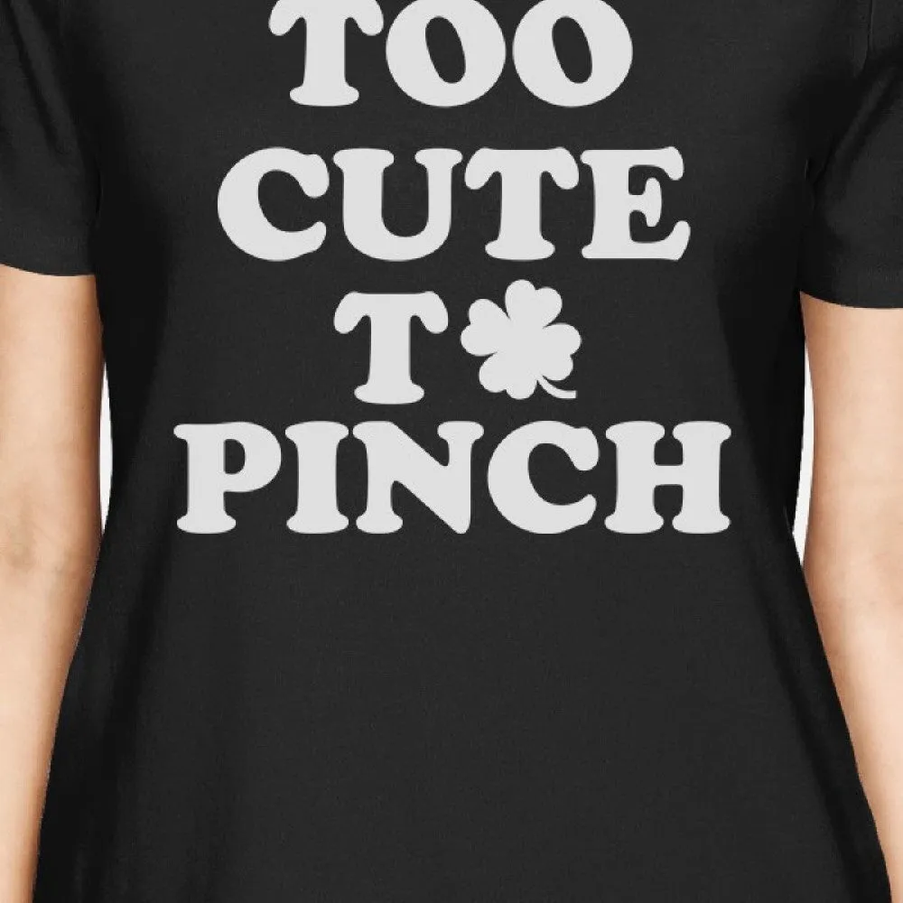 Too Cute To Pinch Women's Black T-shirt Cute St Patrick's Day Shirt