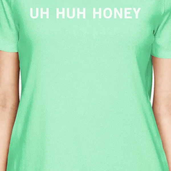 Uh Huh Honey Women's Mint T-shirt Basic Short-Sleeve Shirt For Him