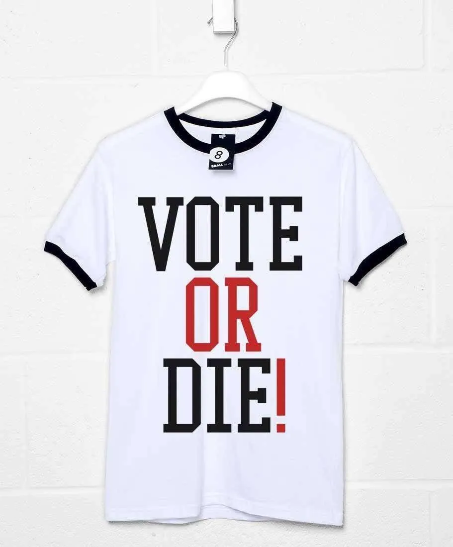 Vote Or Die Ringer T-Shirt